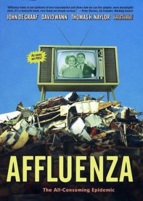 Affluenza : the all-consuming epidemic