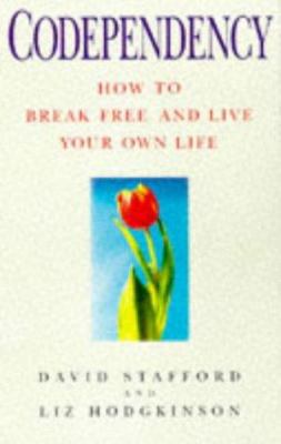 Codependency : how to break free and live your own life