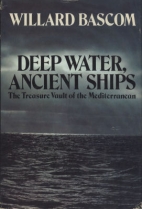 Deep water, ancient ships : the treasure vault of the Mediterranean