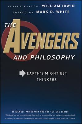 The Avengers and philosophy : Earth's mightiest thinkers