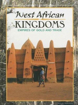 West African kingdoms : empires of gold and trade