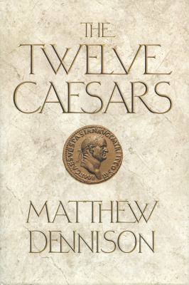 The twelve Caesars : the dramatic lives of the emperors of Rome