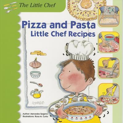 Pizza and pasta : little chef recipes