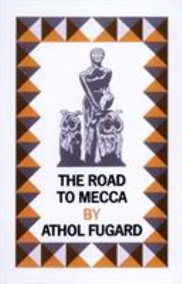 The road to Mecca : a play in the two acts : suggested by the life and work of Helen Martins of New Bethesda