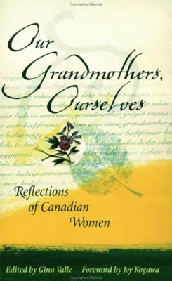 Our grandmothers, ourselves : reflections of Canadian women