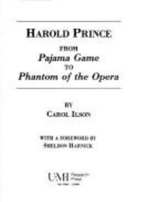 Harold Prince : from Pajama game to Phantom of the opera
