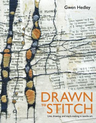 Drawn to stitch : line, drawing and mark-making in textile art