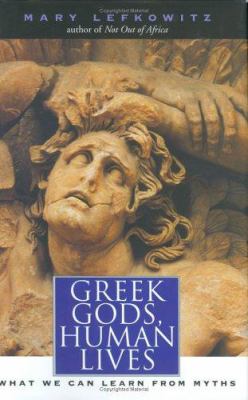 Greek gods, human lives : what we can learn from myths