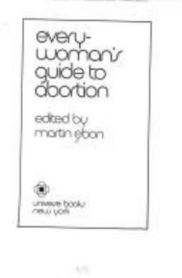 Every-woman's guide to abortion. -