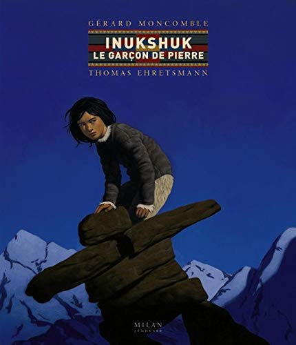 Inukshuk, le garçon de pierre : un récit