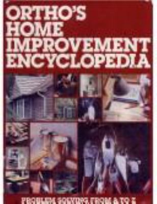 Ortho's home improvement encyclopedia