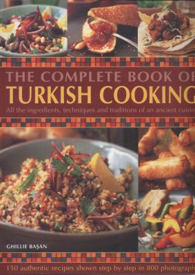 The complete book of Turkish cooking : all the ingredients, techniques and traditions of an ancient cuisine