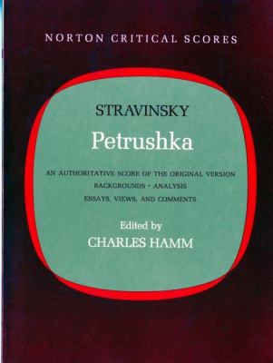 Petrushka : an authoritative score of the original version, backgrounds, analysis, essays, views, and comments