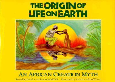 The origin of life on earth : an African creation myth