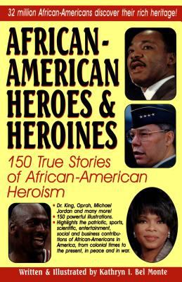 African-American heroes & heroines : 150 true stories of African-American heroism