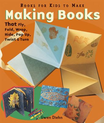 Making books that fly, fold, wrap, hide, pop up, twist, & turn