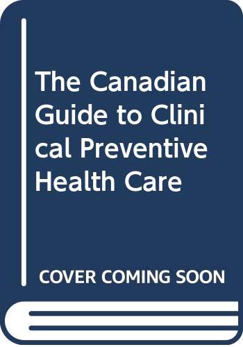 The Canadian guide to clinical preventive health care