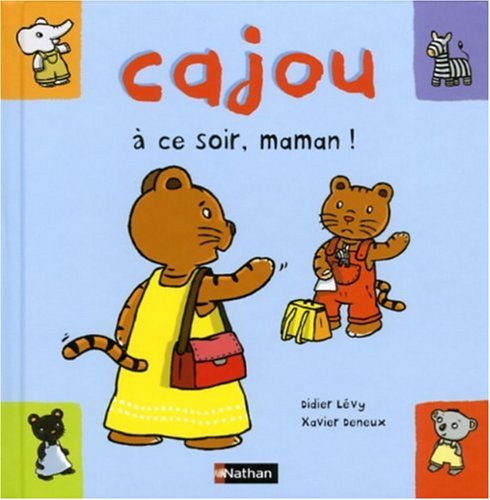 Cajou, à ce soir, maman!