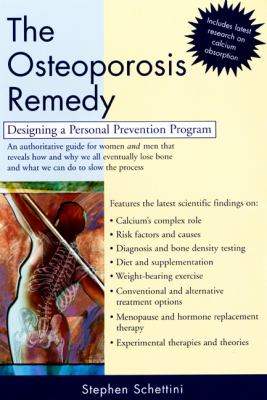 The osteoporosis remedy : designing a personal prevention program