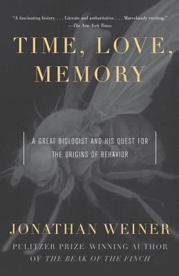 Time, love, memory : a great biologist and his quest for the origins of behavior