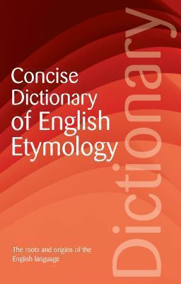 The Concise dictionary of English etymology