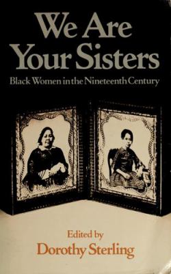 We are your sisters : Black women in the nineteenth century