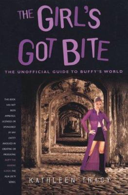 The girl's got bite : an unofficial guide to Buffy's world