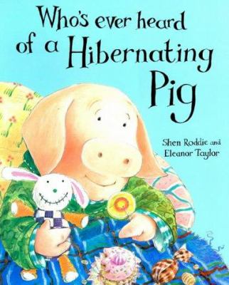 Whoever's heard of a hibernating pig