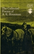 The collected poems of A. E. Housman.
