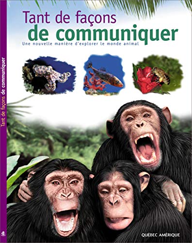 Tant de faons de communiquer : une nouvelle manire d'explorer le monde animal