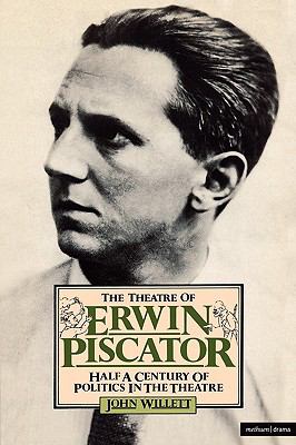 The theatre of Erwin Piscator : half a century of politics in the theatre