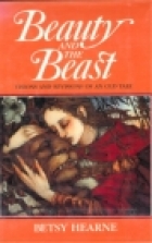 Beauty and the beast : visions and revisions of an old tale