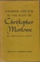 Suffering and evil in the plays of Christopher Marlowe. -