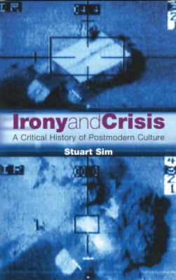 Irony and crisis : a critical history of postmodern culture