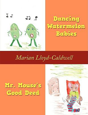 Dancing watermelon babies ; : and Mr. Mouse's good deed