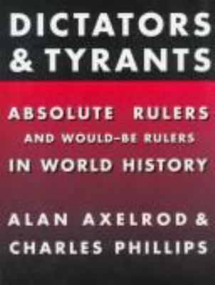 Dictators and tyrants : absolute rulers and would-be rulers in world history