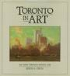 Toronto in art : 150 years through artists' eyes