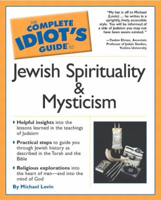 The complete idiot's guide to Jewish spirituality & mysticism