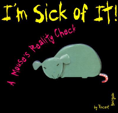 I'm sick of it! : a mouse's reality check