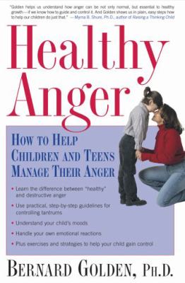 Healthy anger : how to help children and teens manage their anger