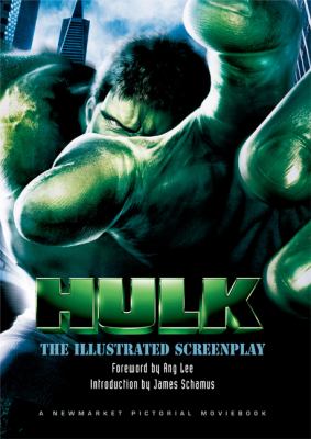 The Hulk : the illustrated screenplay ; foreword by Ang Lee ; introduction by James Schamus ; story by James Schamus ; screenplay by John Turman and Michael France and James Schamus.