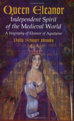 Queen Eleanor, independent spirit of the Medieval world : a biography of Eleanor of Aquitaine