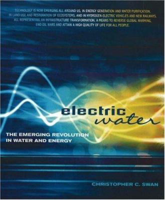 Electric water : the emerging revolution in water and energy