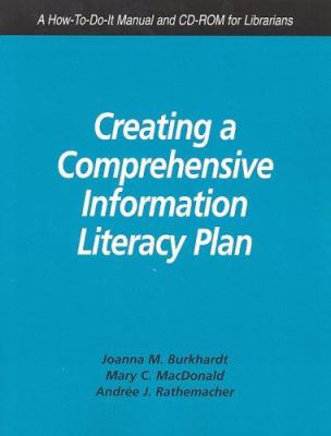 Creating a comprehensive information literacy plan : a how-to-do-it manual and CD-ROM for librarians