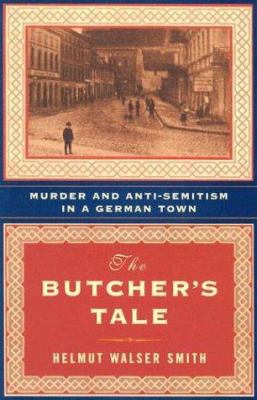 The butcher's tale : murder and anti-semitism in a German town