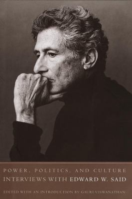 Power, politics, and culture : interviews with Edward W. Said