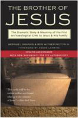 The brother of Jesus : the dramatic story & meaning of the first archaeological link to Jesus & his family