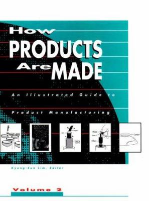 How products are made : an illustrated guide to product manufacturing.