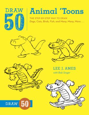 Draw 50 animal 'toons : the step-by-step way to draw dogs, cats, birds, fish and many, many, more--