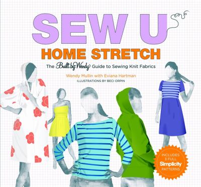 Sew U home stretch : the Built by Wendy guide to sewing knit fabrics